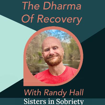 The Dharma of Recovery With Randy Hall
