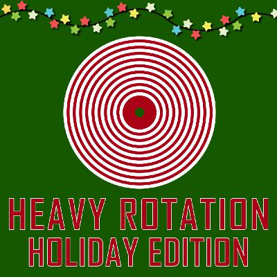 Heavy Rotation - The Holiday Edition