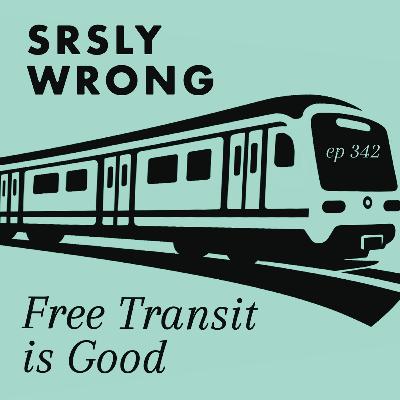 Ep 342 – Free Transit is Good