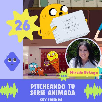 EP26: Pitcheando Tu Serie Animada (con Mirelle Ortega)