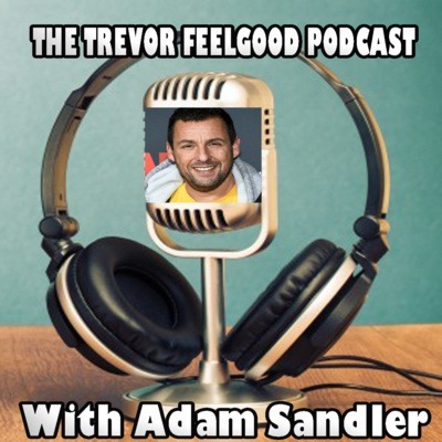 The Trevor Feelgood Podcast