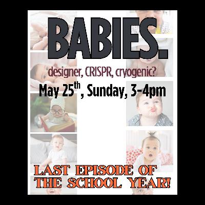 Designer Babies: CRISPR, Cryogenics, and More Designer Babies: CRISPR, Cryogenics, and More