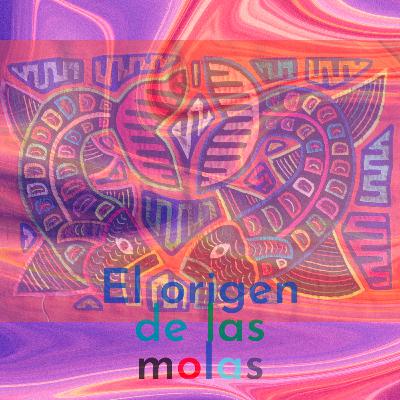 El tiempo Gunadule: Origen de las molas