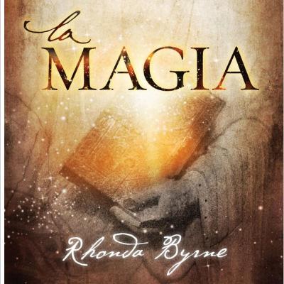 La magia, el libro de Rhonda Byrnes La magia, el libro de Rhonda Byrnes