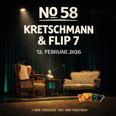 DIE FISCHE #58 »Kretschmann & Flip 7«