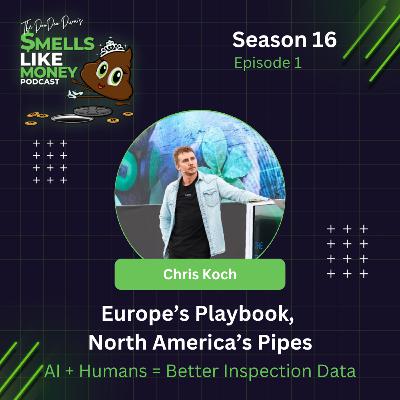 S16 E1: Europe’s Playbook, North America’s Pipes: AI + Humans = Better Inspection Data | Chris Koch