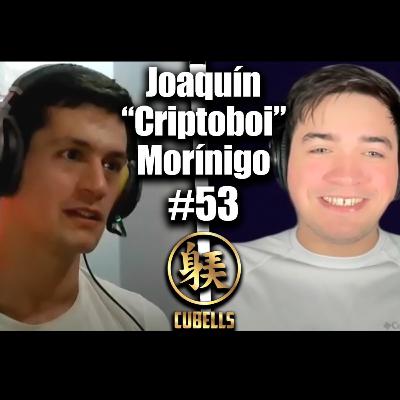 Cubells Podcast #53 - Joaquín "Criptoboi" Morinigo. Política.Libertarianismo.Bitcoin.Criptomonedas.