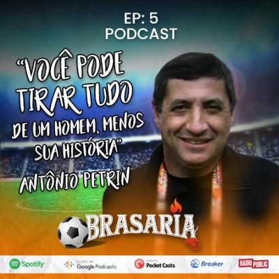 #5 - BRASARIA - ANTONIO PETRIN (Jornalista)