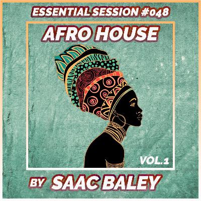 Essential Session #048 Afro House 2022 VOL.1 by Saac Baley Essential Session #048 Afro House 2022 VOL.1 by Saac Baley