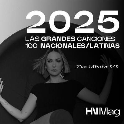 HNMag|T13|848| Las 100 Grandes Canciones Nacionales/Latinas del 2025 |3ª Parte