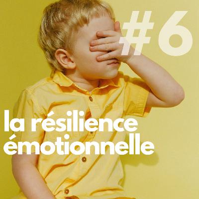#6 La résilience émotionnelle