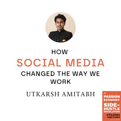 How Social Media Changed the Way We Work | Utkarsh Amitabh
