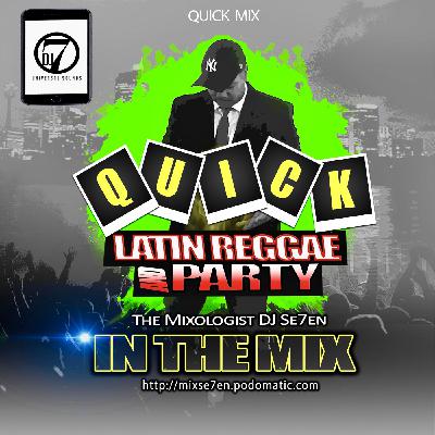 Episode 275: QUICK LATIN REGGAE PARTY MIX With The Mixologist Dj Se7en On Party 105.3 Episode 275: QUICK LATIN REGGAE PARTY MIX With The Mixologist Dj Se7en On Party 105.3