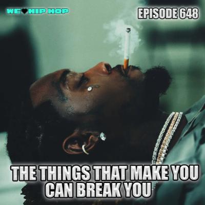 Episode 648 | The Things That Makes You Can Break You Episode 648 | The Things That Makes You Can Break You