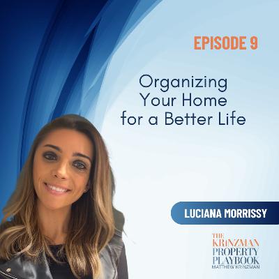 Organizing Your Home for a Better Life with Luciana Morrissy - EP 9