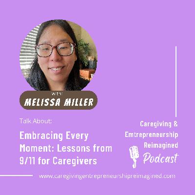 Embracing Every Moment: Lessons from 9/11 for Caregivers Embracing Every Moment: Lessons from 9/11 for Caregivers