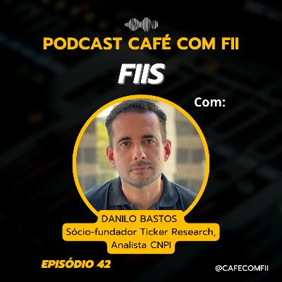 #42 - 5ª Temporada: Fundos Imobiliários com Danilo Bastos (Analista CNPI)