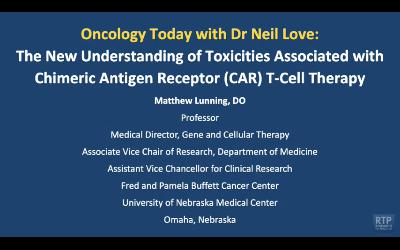 Toxicities Associated with CAR T-Cell Therapy — An Interview with Dr Matthew Lunning