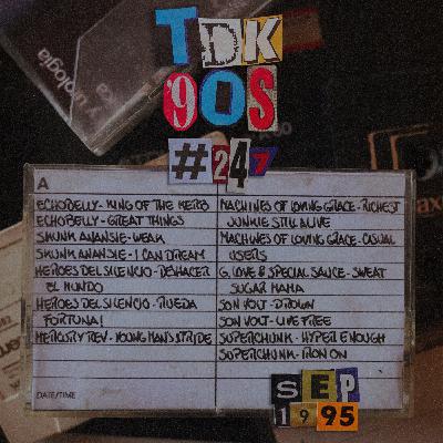TDK 90s #247 (Echobelly - Heroes Del Silencio - Skunk Anansie) TDK 90s #247 (Echobelly - Heroes Del Silencio - Skunk Anansie)