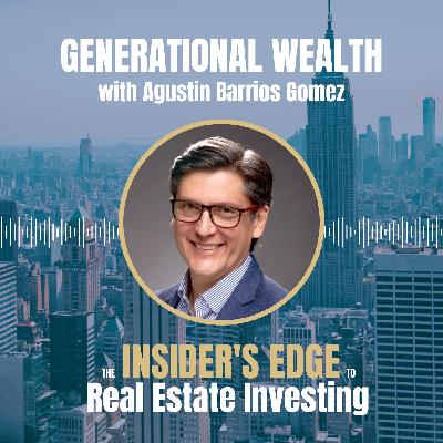 Generational Wealth with Agustin Barrios Gomez