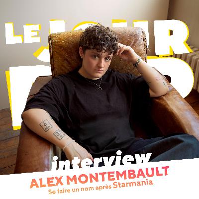Alex Montembault : se faire un nom après Starmania - Interview Alex Montembault : se faire un nom après Starmania - Interview