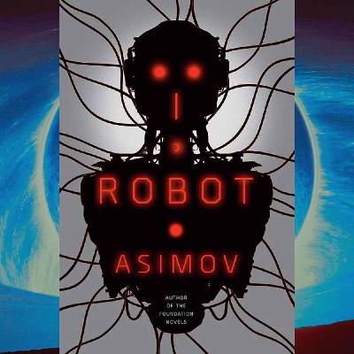"I, Robot" by Isaac Asimov - Part 1 "I, Robot" by Isaac Asimov - Part 1