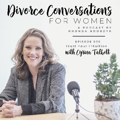Episode 070: Trust Your Intuition with Cyrina Talbott Episode 070: Trust Your Intuition with Cyrina Talbott