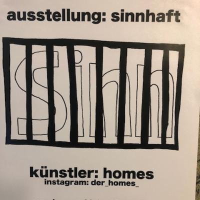Ausstellung "sinnhaft" by homes im Kunstverein Familie Montez vom 09.09. bis 03.10.2022 Ausstellung "sinnhaft" by homes im Kunstverein Familie Montez vom 09.09. bis 03.10.2022