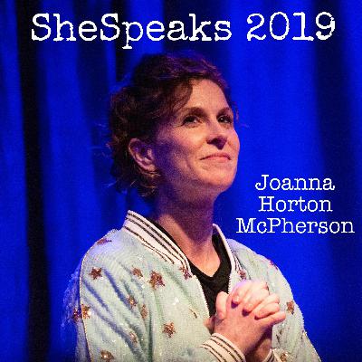 S4E2: SheSpeaks 2019 — Joanna Horton McPherson