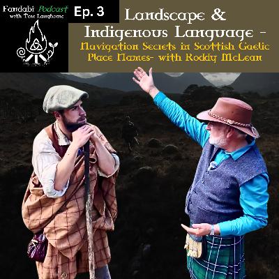 Landscape & Indigenous Language - Navigation Secrets in Scottish Gaelic Place Names- Roddy McLean Landscape & Indigenous Language - Navigation Secrets in Scottish Gaelic Place Names- Roddy McLean