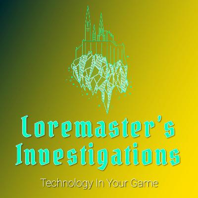 Loremaster's Investigations: Technology in your Game
