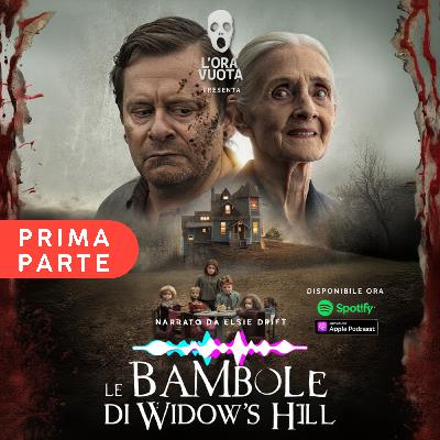 Le bambole di Widow's Hill - Parte 1 | Podcast horror italiano – Racconto psicologico [S2 - E6]