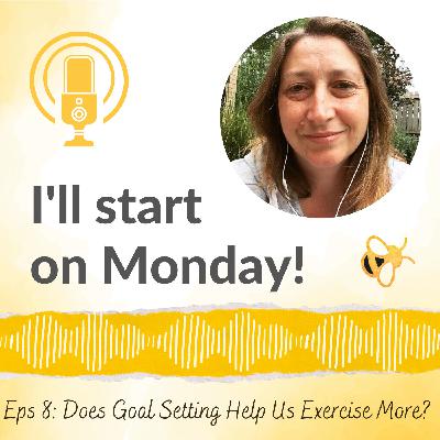 Eps 8: Does Goal Setting Help Us Exercise More?