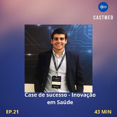 #21 Case de sucesso: Inovação em Saúde #21 Case de sucesso: Inovação em Saúde