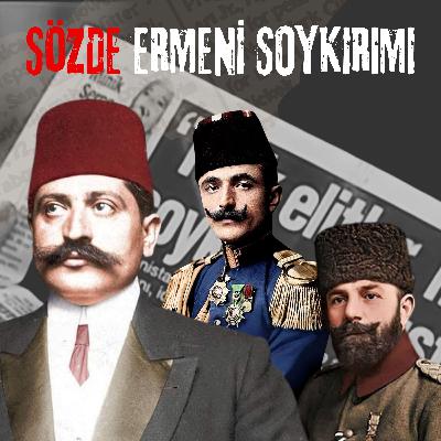 #079: Sözde Ermeni Soykırımı #079: Sözde Ermeni Soykırımı