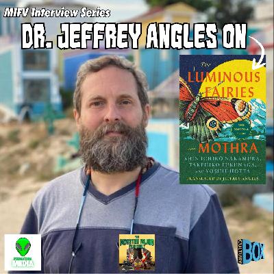 MIFV Interview Series: Dr. Jeffrey Angles on 'The Luminous Fairies and Mothra' MIFV Interview Series: Dr. Jeffrey Angles on 'The Luminous Fairies and Mothra'