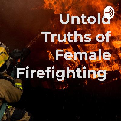 Untold Truths of Female Firefighting (Trailer) Untold Truths of Female Firefighting (Trailer)