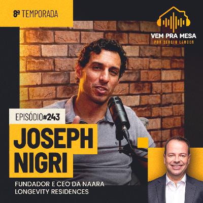 Joseph Nigri, fundador e CEO da Naara - Vem pra Mesa #243