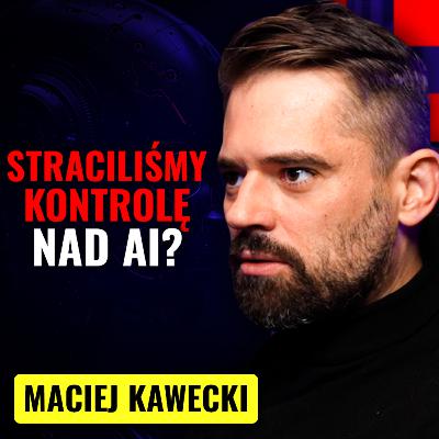AI wie o nas więcej niż myślisz! Dokąd zmierza świat? Maciej Kawecki | Strategiczny Ruch #22