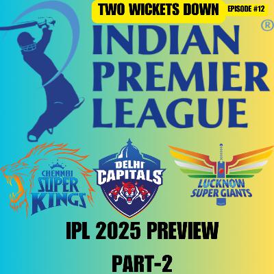 IPL Review pt2 - Chennai Super Kings, Delhi Capitals, and Lucknow SuperGiants