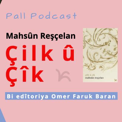 "Çilk û Çîk": Mahsûn Reşçelan
