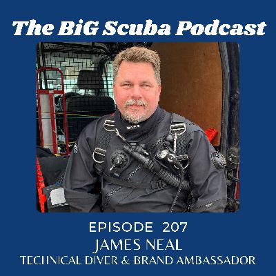 Episode  207    	James Neal    Technical Diver & Brand Ambassador