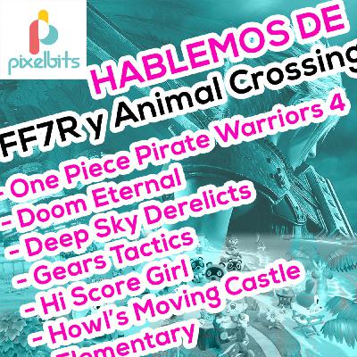 Hablemos de FF7R y Animal Crossing | Pixelbits Podcasto