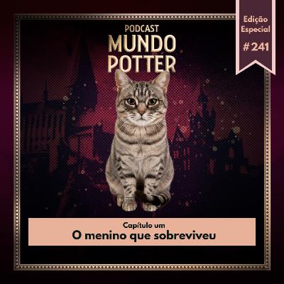 Mundo Potter #241 - O menino que sobreviveu Mundo Potter #241 - O menino que sobreviveu