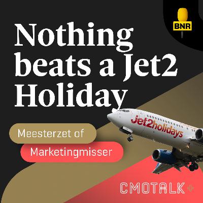 Meesterzet of Marketingmisser: Nothing beats a Jet2-Holiday...