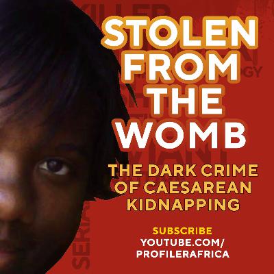 Stolen from the womb: Caesarean Kidnapping