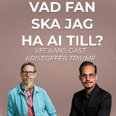 Kan AI ersätta samtalet? Kristoffer Triumf i podden