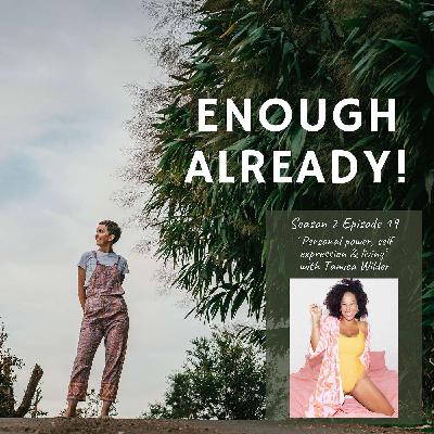 S2 Ep 19: 'Personal power, Self Expression and living' with Tamica Wilder S2 Ep 19: 'Personal power, Self Expression and living' with Tamica Wilder
