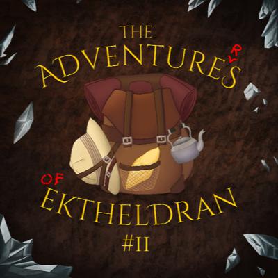 The Adventures of the Adventurers of Ektheldran - Chapter #11