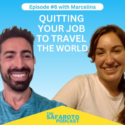 Ep6: Quitting Your Job to Travel the World - with Marcelina Ep6: Quitting Your Job to Travel the World - with Marcelina